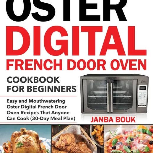 Books by splitShops - Wholesale Cookbooks & Food - Oster Digital French Door Oven Cookbook for Beginners: Easy and Mouthwatering Oster Digital French Door Oven Recipes That Anyone Can Cook (30-Day Meal - Paperback