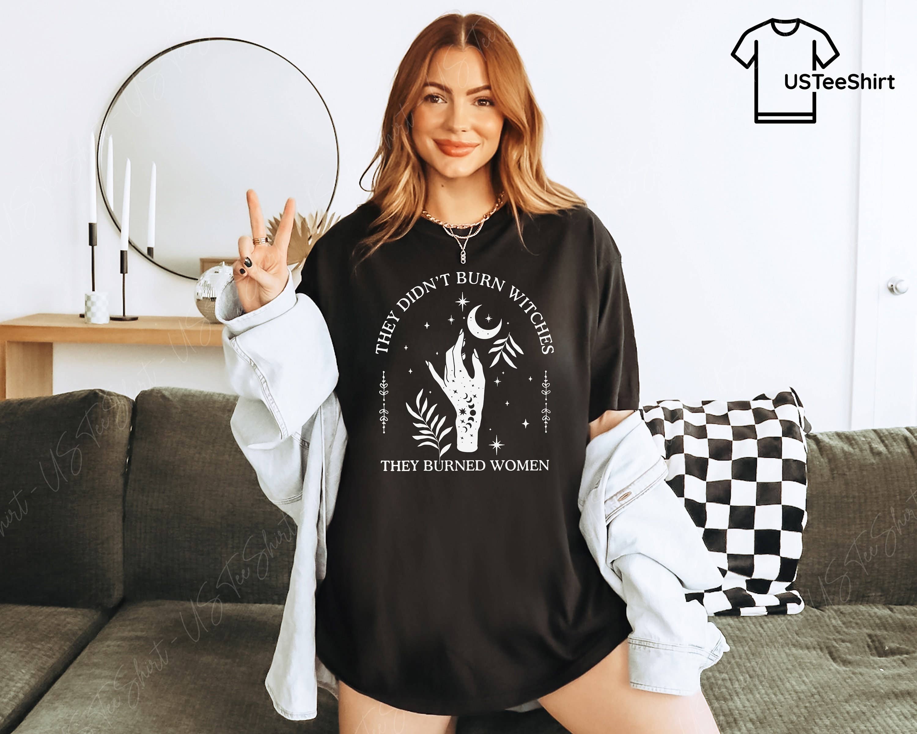 NVC Ecommerce LLC - Wholesale T-Shirt (Graphic) - Women's - They Didn't Burn Witches They Burned Women Shirt, Feminist 1