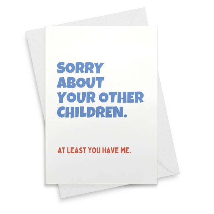 Grappige Moederdagkaart Sorry voor je andere kinderen voor wholesale door VenusArtsShop