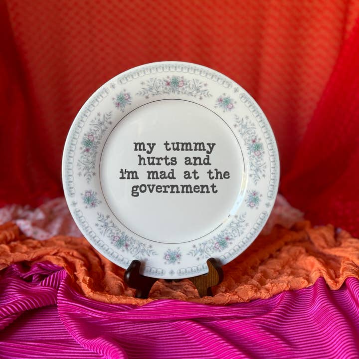 Upcycled Funny Plates, Tummy Hurts And Mad At The Government for wholesale by pretty little creeps