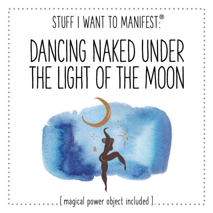 Stuff I Want To Manifest: Dance Naked Under the Moon for wholesale by warm human