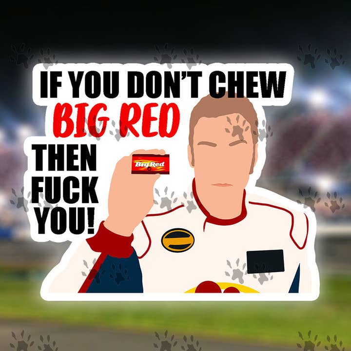 Adesivo Talladega Nights, Big Red Gum, Sweary, Divertente, Divertente, Divertente, Divertente, Citazioni di film, Will Ferrell, Racing, Bottiglia d'acqua, Computer portatile, dispositivo di raffreddamento, cassetta degli attrezzi per la vendita all'ingrosso da parte di The Red Otter