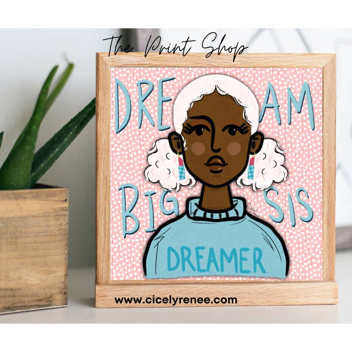 Dream Big Sis Art Print - TPS for wholesale by Sincerely, Peace by CicelyRenee