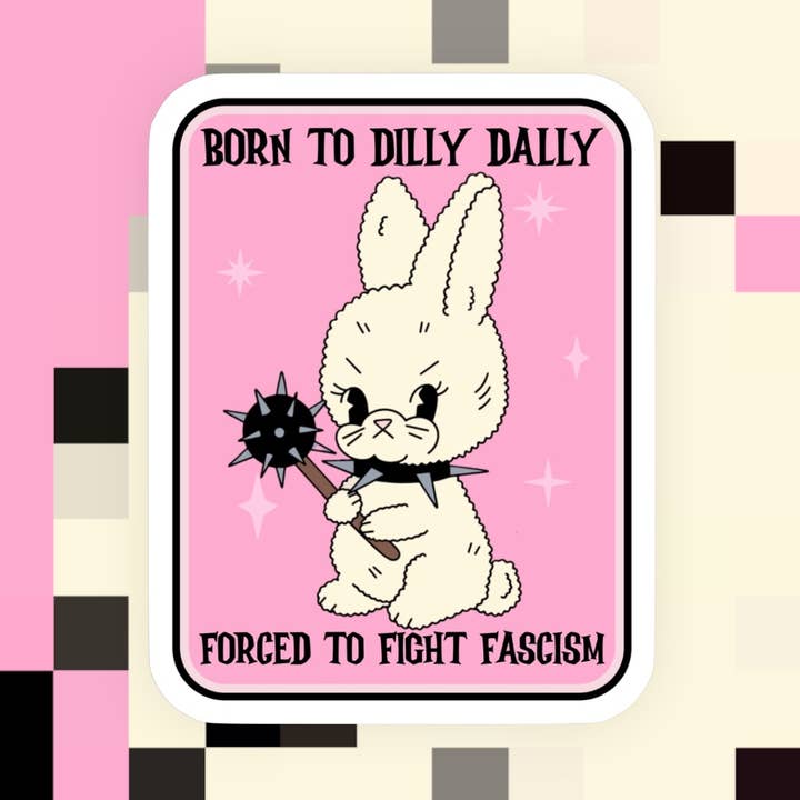Född för att dröja, tvingad att bekämpa fascism klistermärke för wholesale av Ace the Pitmatian Co