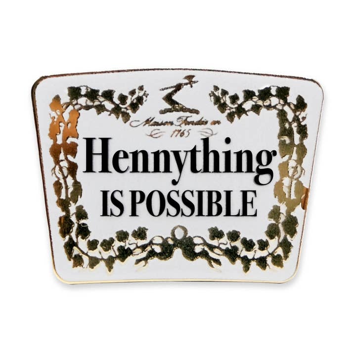 Hennything Is Possible Lapel Pin for wholesale by Kingpinz