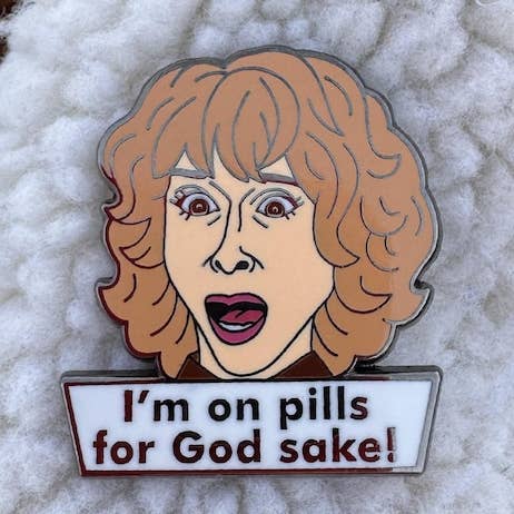Gail Platt | Je prends des pilules, bon sang — pin's en émail dur pour la vente par twistedEGOS llc