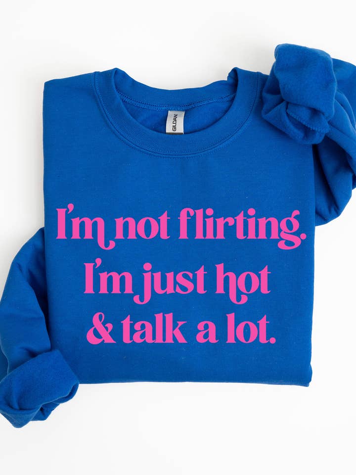 Mugsby - Wholesale Graphic Sweatshirt - Women's - I'm Not Flirting I'm Just Hot Crewneck Sweatshirt, Funny