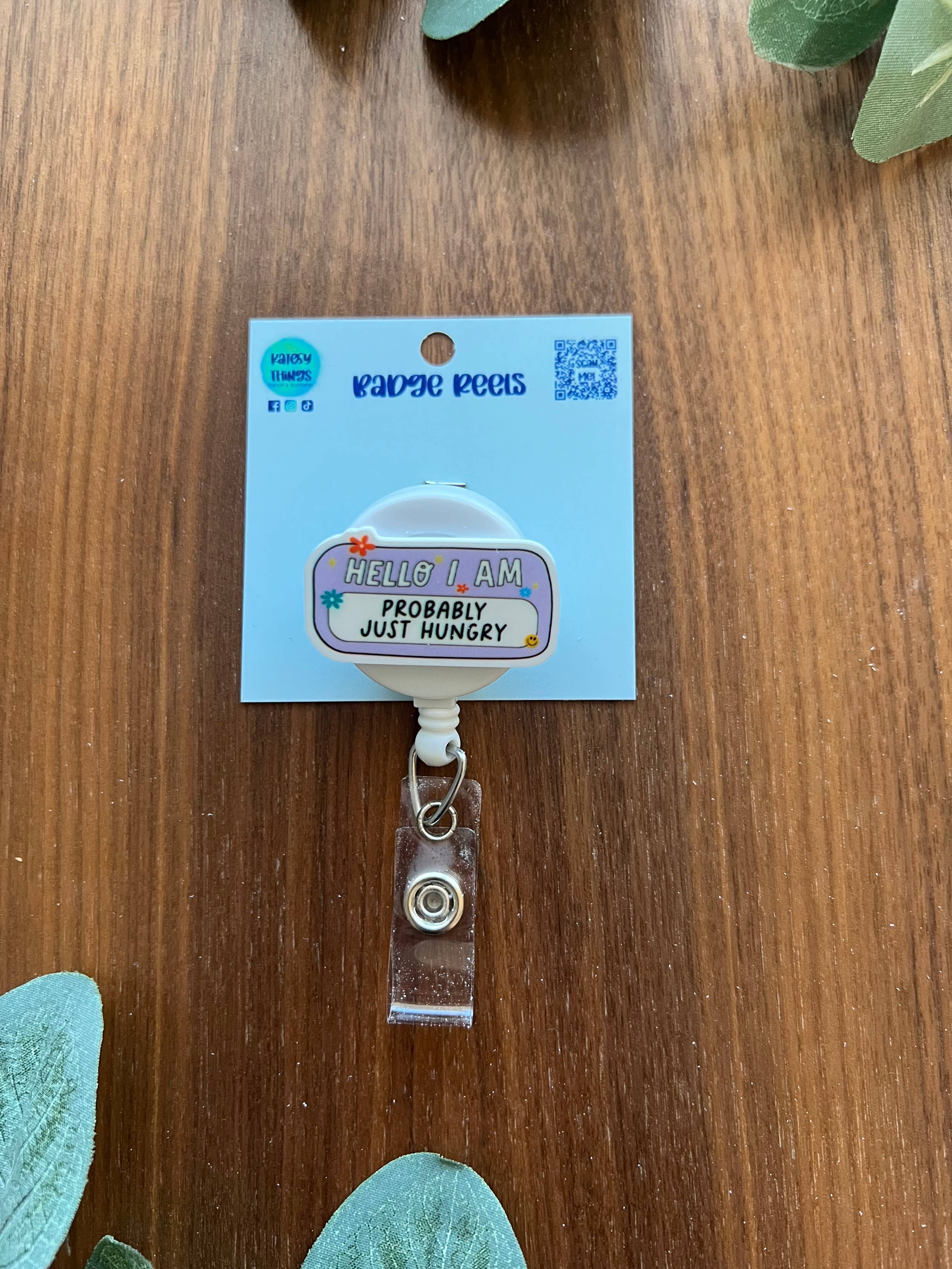 Katesy Things - Wholesale Badge Accessory - Women's - Hello I am “Probably Just Hungry” Badge Reel
