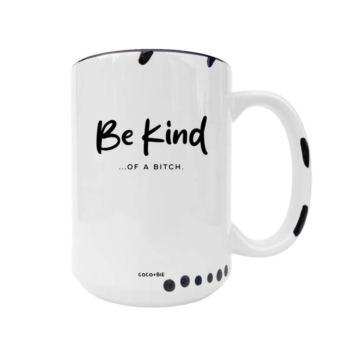 Be Kind Of A Bitch Mug - Funny Advice, Bestie Mug, Offensive for wholesale by coco+bie designs