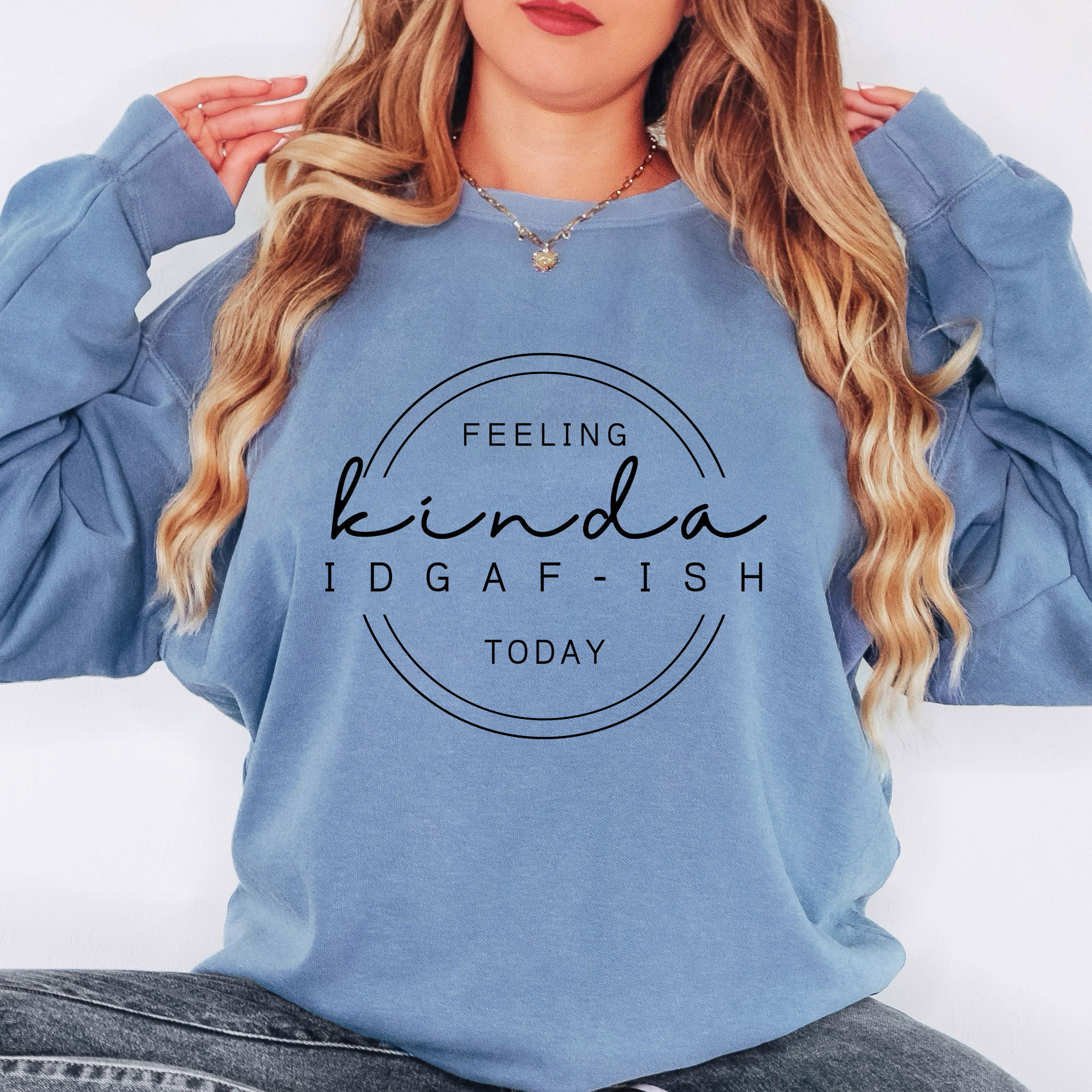 Trendznmore - Modern Graphic Apparel - Wholesale Graphic Sweatshirt - Women's - Comfort Colors Feeling Kinda IDGAF-ISH Funny Sweatshirt0