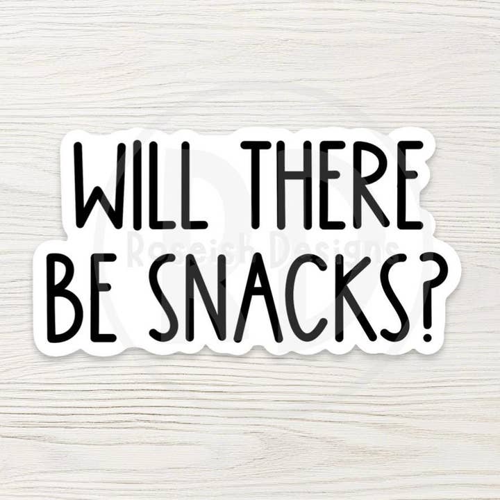 Will There Be Snacks Funny Foodie Sticker for wholesale by Roseish Designs
