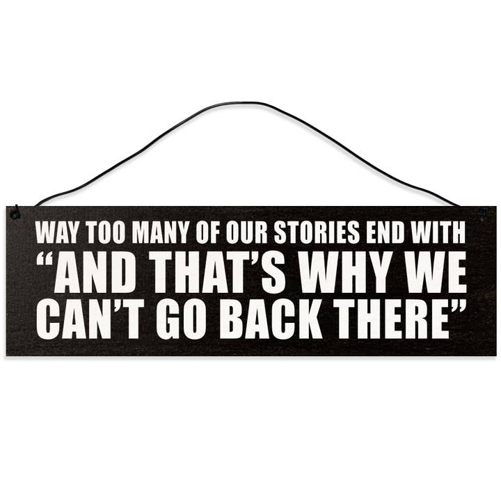 That's Why We Can't Go Back There. for wholesale by Sawyers Mill, Inc.