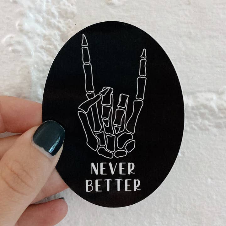 Never Better Skeleton Hand Vinyl Sticker for wholesale by Tiny Acres Co