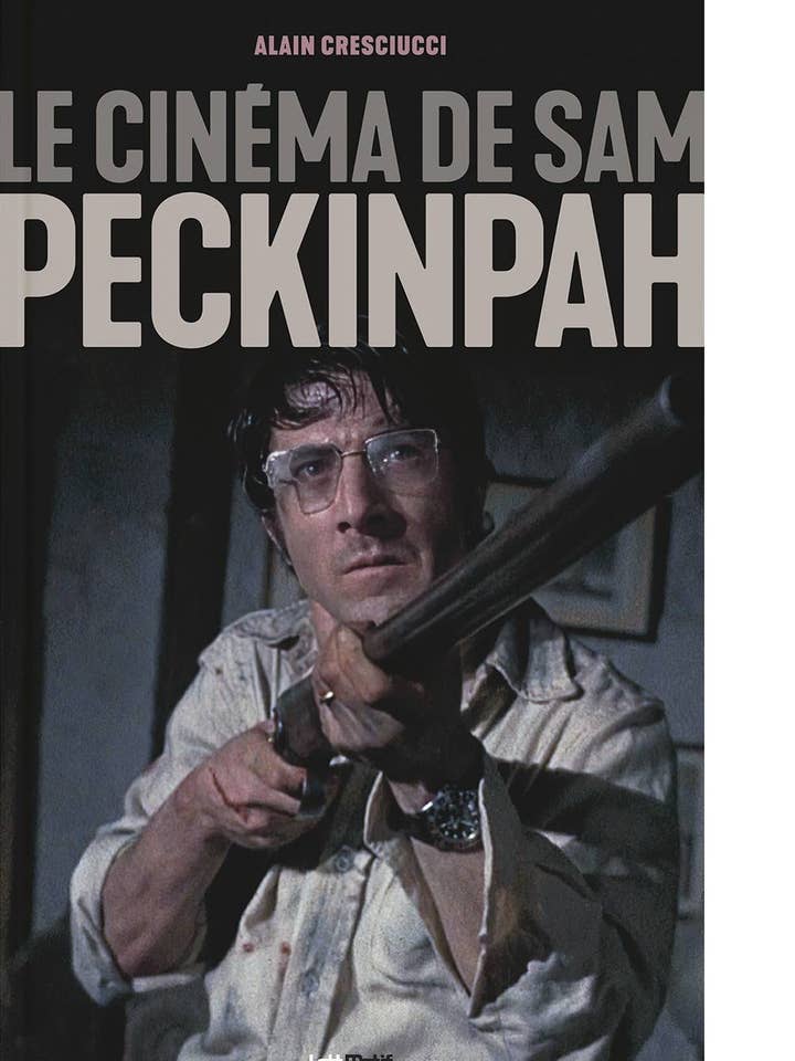 Le Cinéma De Sam Peckinpah pour la vente par édition LettMotif