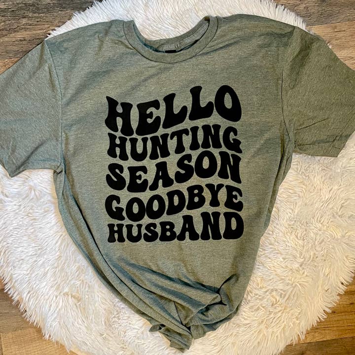 StricklandDesignCo - Wholesale Shirt - Women's - Hello hunting season goodbye husband shirt