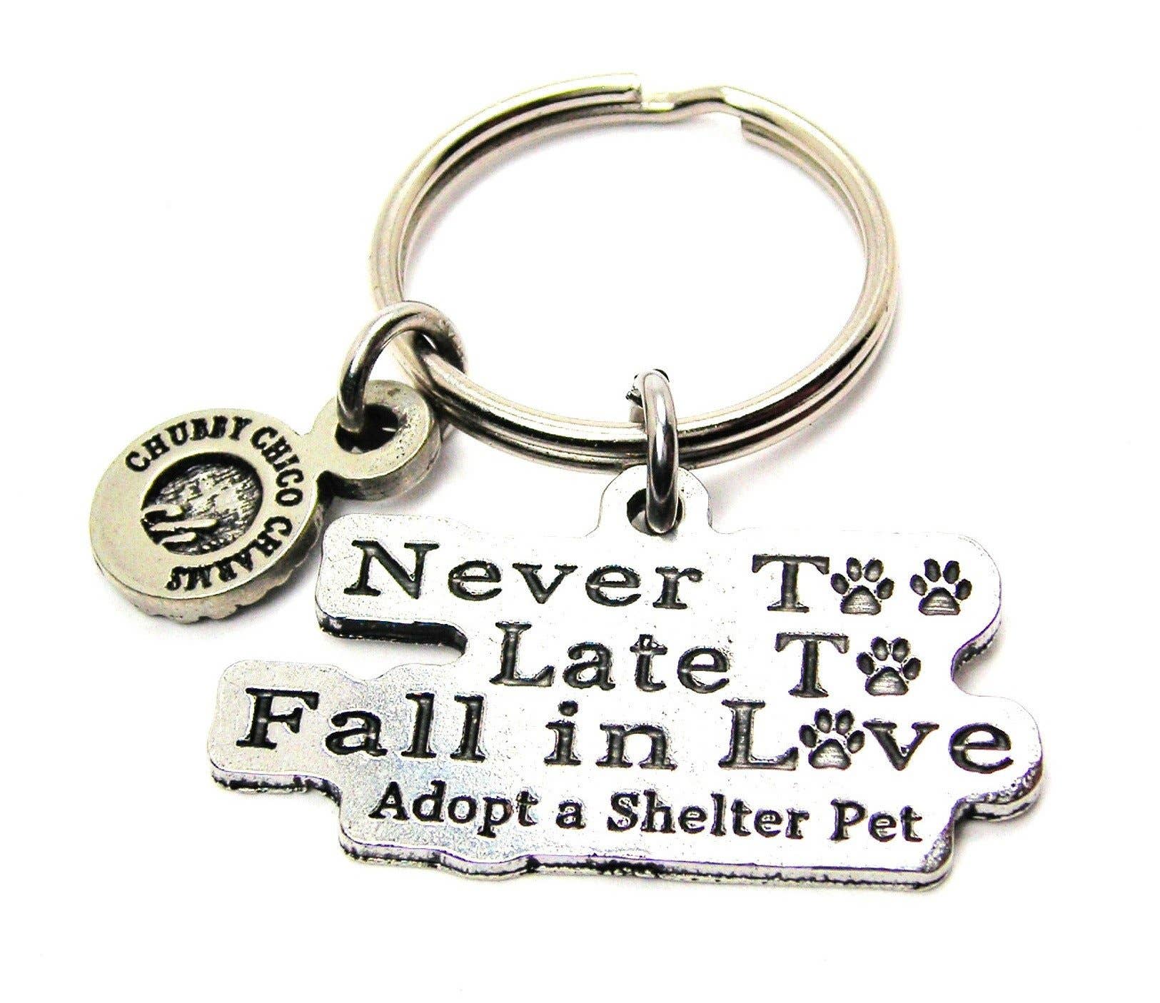 Chubby Chico Charms - Wholesale Keychain - Unisex - Never Too Late To Fall In Love Adopt A Shelter Pet Key Chain0
