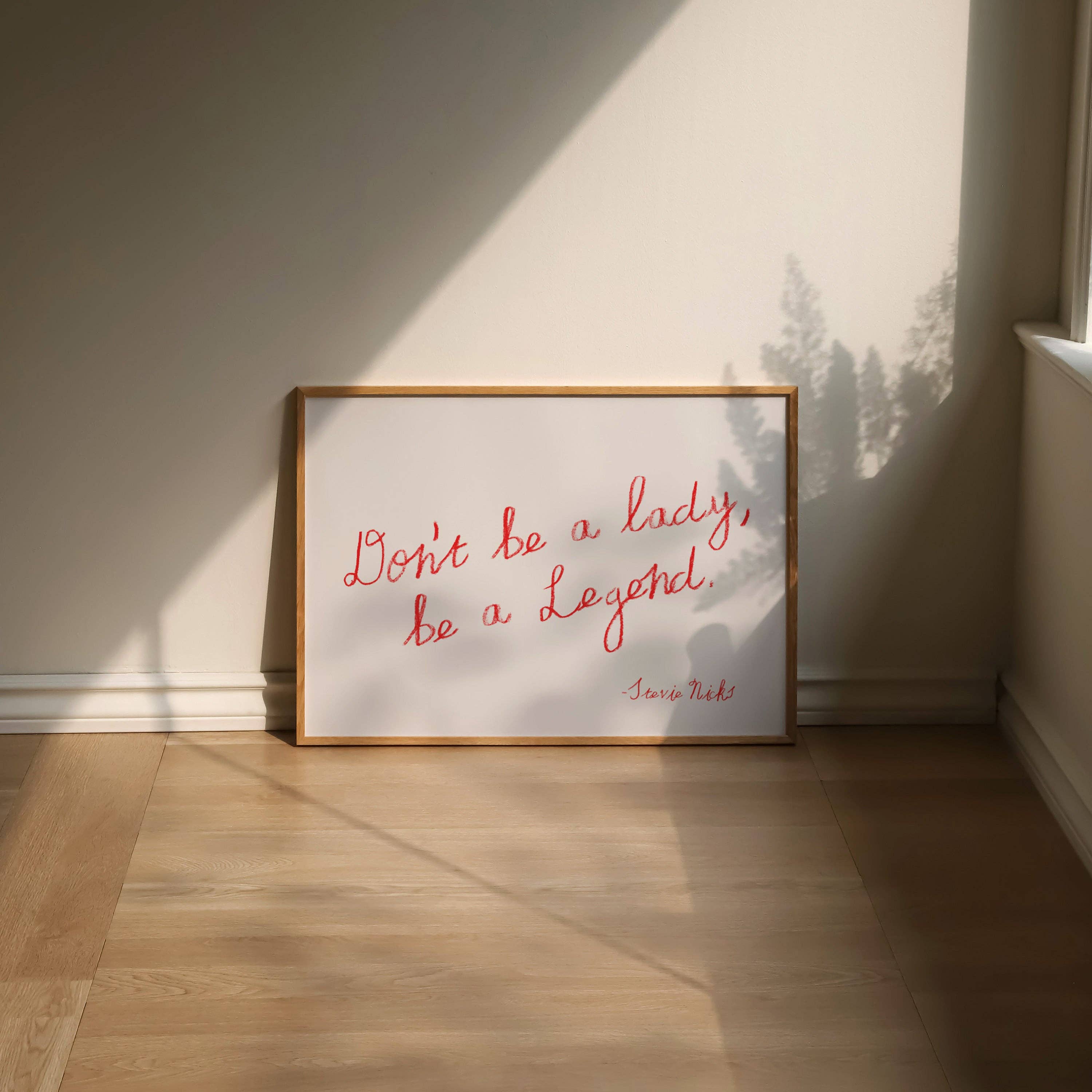 Lune Club - Wholesale Art print - Don't Be a Lady, Be a Legend Print7