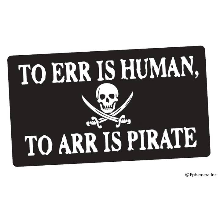 Ephemera - Wholesale Sticker - Sticker-To err is human, to Arr is pirate