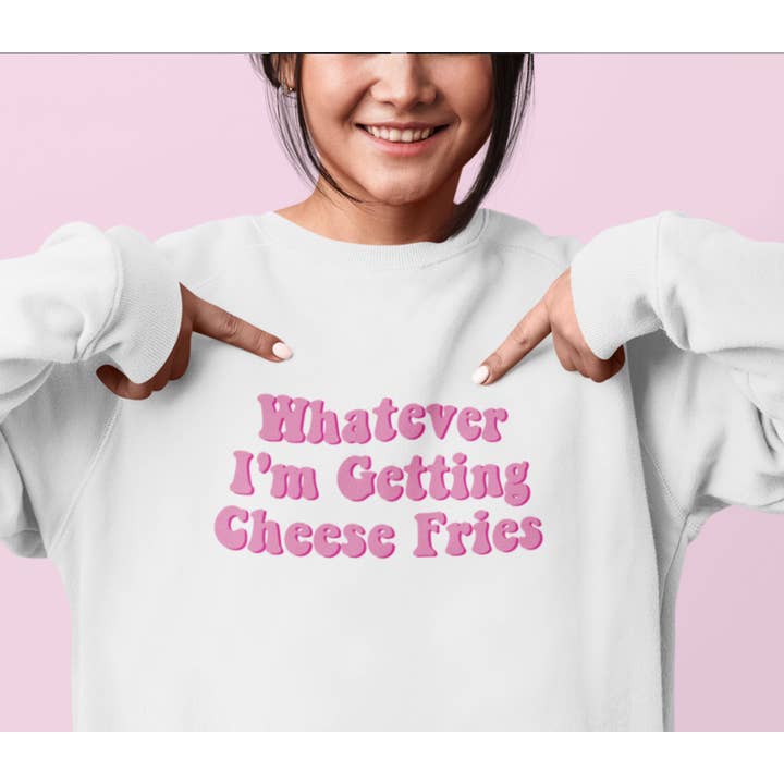 Sudadera Whatever I'm Getting Cheese Fries Mean Girls para venta al por mayor de Letters and Lucy