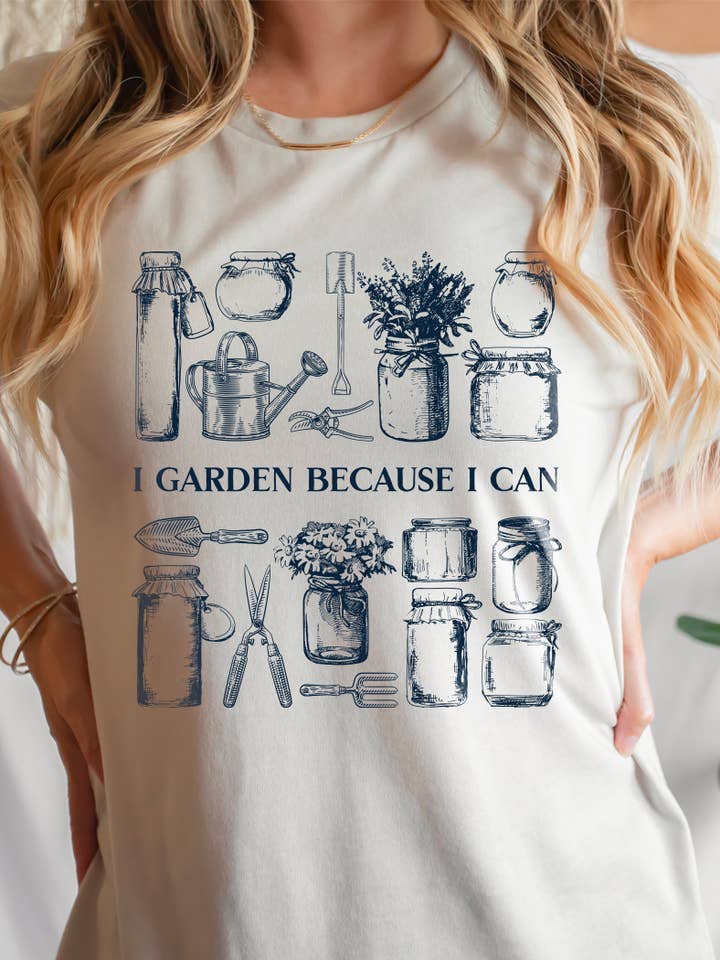 I Garden Because I Can T-Shirt - Gardening & Canning Graphic for wholesale by Minnesota Sisters