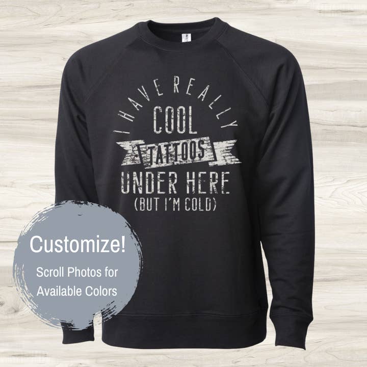I Have Really Cool Tattoos Under Here But I'm Cold LS Crew for wholesale by Backroad District Apparel