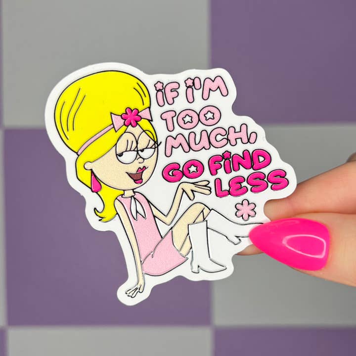 Studio Fifty One - Wholesale Sticker - If I’m Too Much, Go Find Less Lizzie Waterproof Sticker1