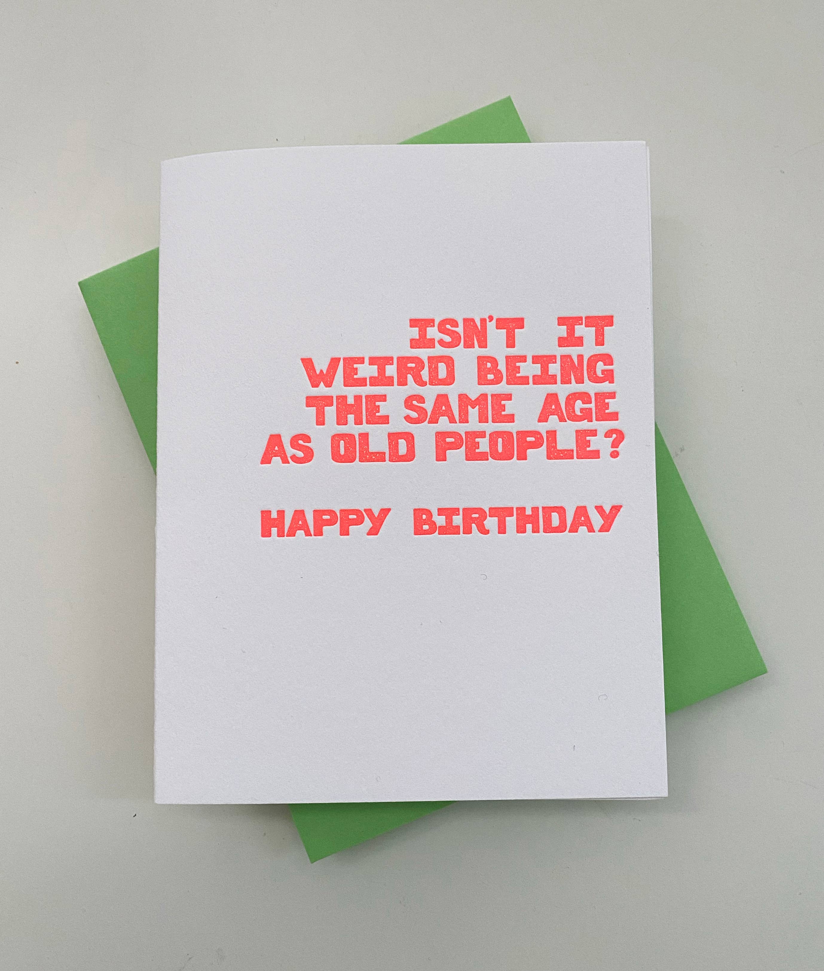 Richie Designs - Wholesale Birthday Card - Isn't It Weird Being The Same Age As Old People? - birthday 2