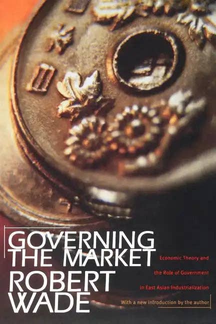 Books by splitShops - Wholesale Politics & Current Events - Governing the Market: Economic Theory and the Role of Government in East Asian Industrialization - Paperback0