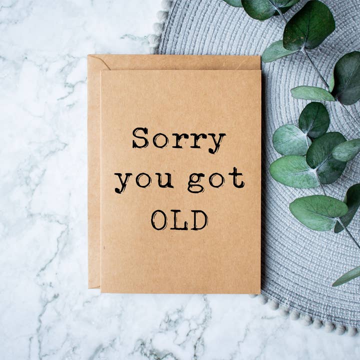 Siento que hayas envejecido para venta al por mayor de Knotty Nest