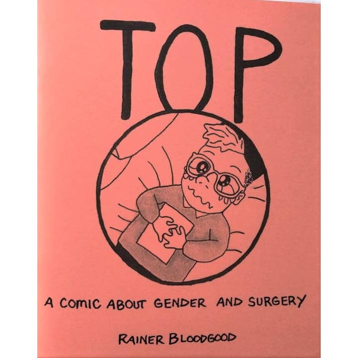 Top: A Comic About Surgical Transitions & Gender (Zine) for wholesale by Microcosm Publishing & Distribution