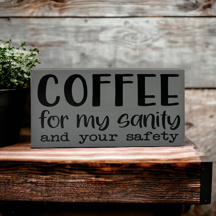 Inkwood Crafters - Wholesale Sign - Coffee for my Sanity - Funny Rustic Wood Sign9