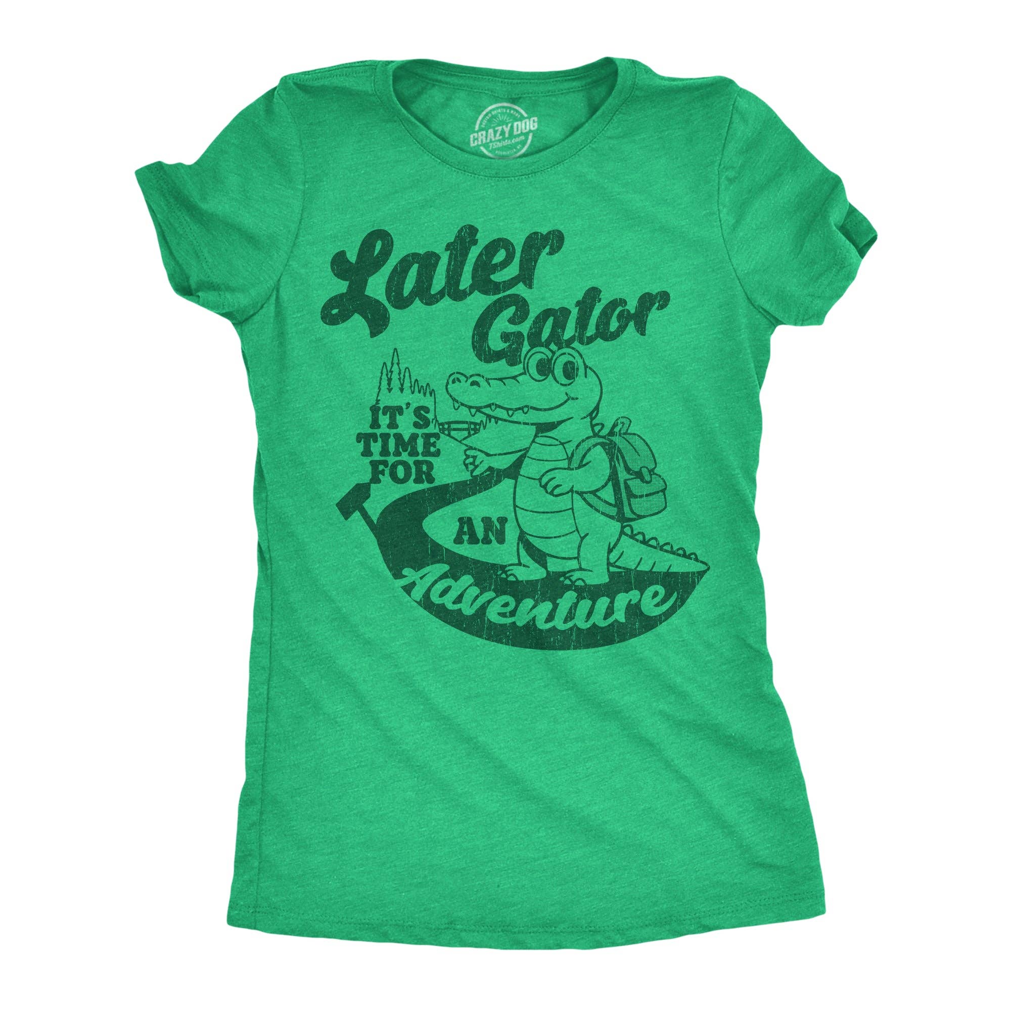 Later Gator Its Time For An Adventure Women's T Shirt for wholesale on Faire0