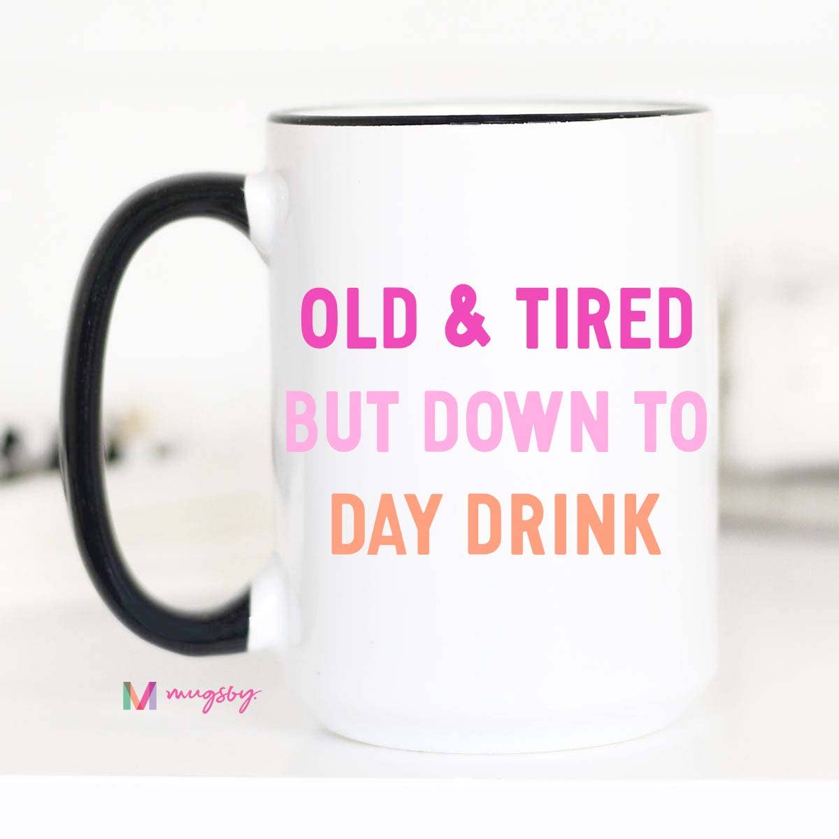 Mugsby - Wholesale Coffee Mug - Old and Tired Day Drinker Funny Coffee Mug, Daydrinker1