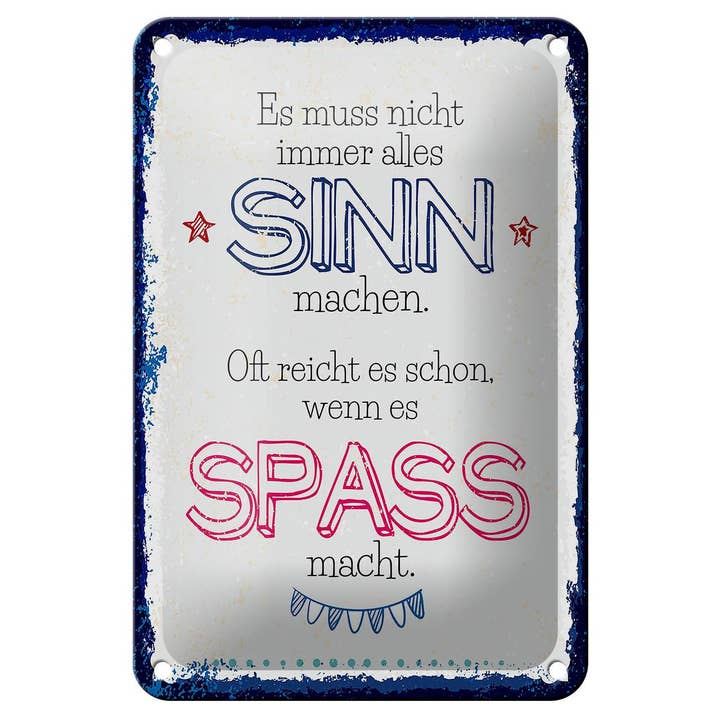 Tin sign saying Spass nicht immer alles Sinn 12x18 cm decorative sign for wholesale by Femer