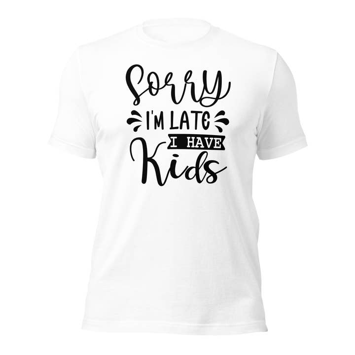 Sorry I'm Late I Have Kids Unisex T-shirt för wholesale av Black and Gifted LLC
