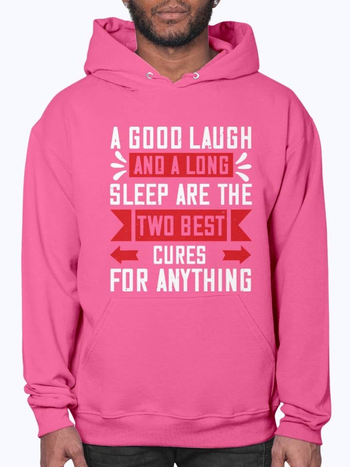 A Good Laugh and a Long Sleep Are the Two Best Cures for Anything- Sleeping - Hoodie for wholesale by tshirt unlimited