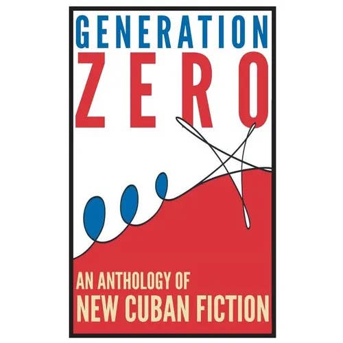 Books by splitShops - Wholesale Contemporary & Literary Fiction - Generation Zero: An Anthology of New Cuban Fiction - Paperback
