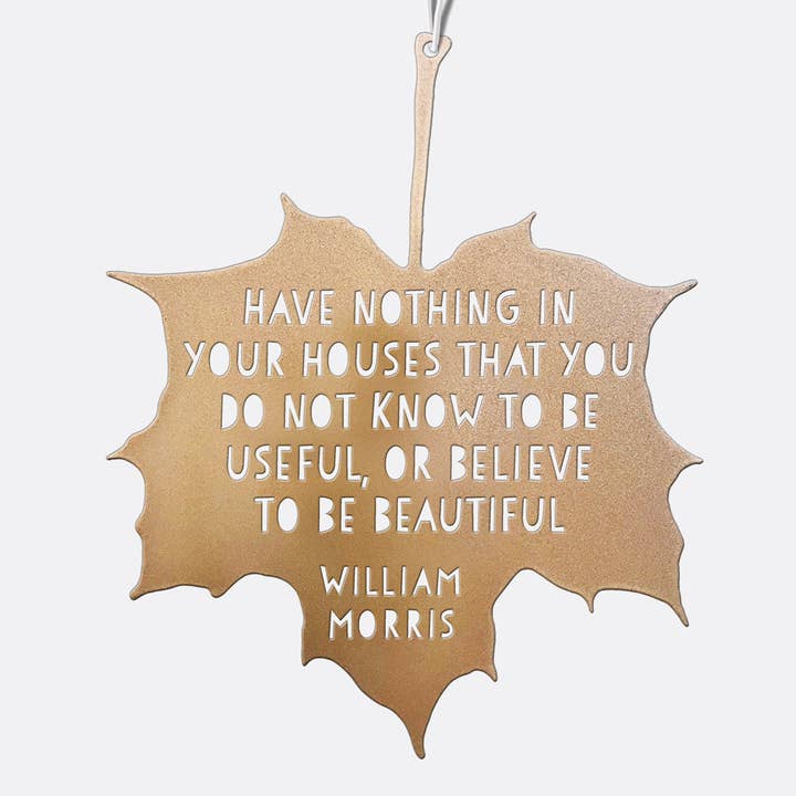 Gold Leaf Quote - Have nothing in your houses that you do not know to be useful, or believe to be beautiful - William Morris for wholesale on Faire