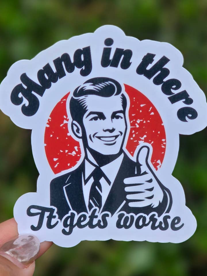 Hang In There It Gets Worker Aufkleber für den Großhandel von A Little Design Company