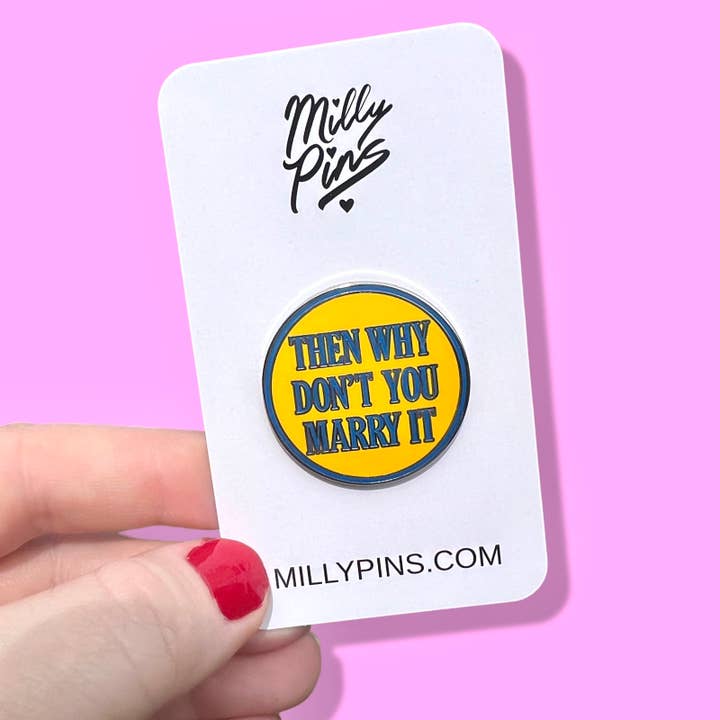 “Then Why Don’t You Marry It” Funny Nostalgic Enamel Pin for wholesale by Millypins