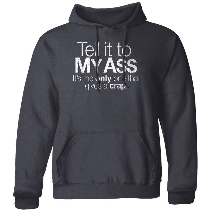 Díselo a mi trasero - Sudadera con capucha de forro polar de 7.8 oz para venta al por mayor de Jester Clothing Company