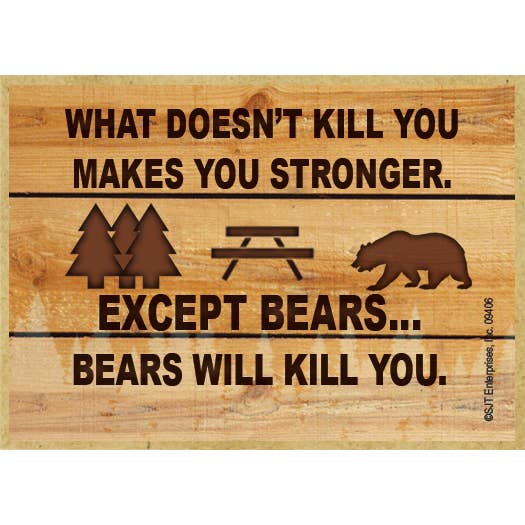 SJT Enterprises, Inc. - Vente Pancarte - Ce qui ne tue pas vous rend plus fort, sauf pour les ours...