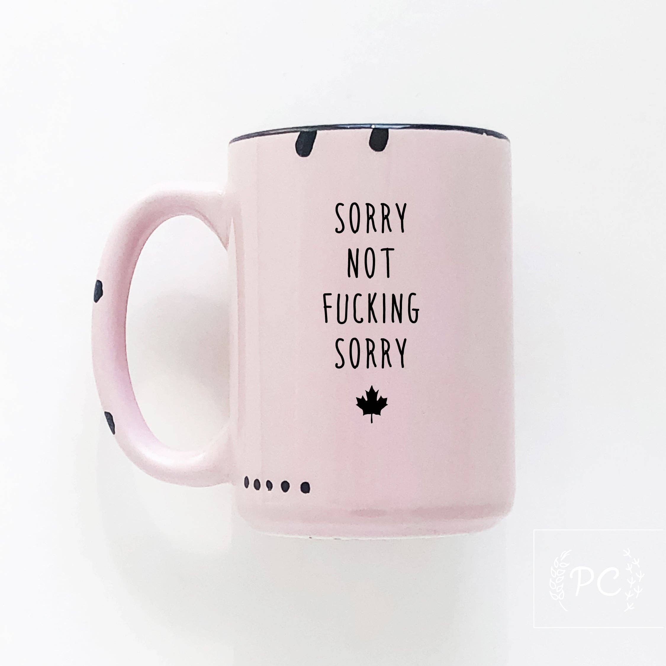 Prairie Chick Prints - Vendita all'ingrosso Tazza - scusa ma non mi dispiace affatto - canada | tazza in ceramica5