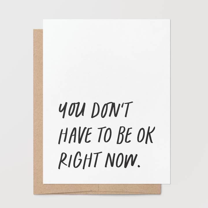 Sympathie – Vous n'avez pas besoin d'aller bien en ce moment Carte de vœux pour la vente par Goodly Press | Modern Cards for Life’s Real Moments