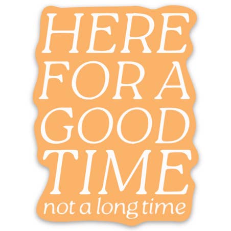 Here For A Good Time Sticker, 2.3x3in for wholesale by Elyse Breanne Design
