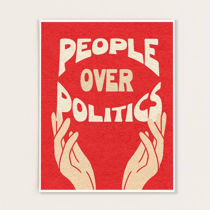 GiGi Thomas Designs - Wholesale Art Print - People Over Politics Print2