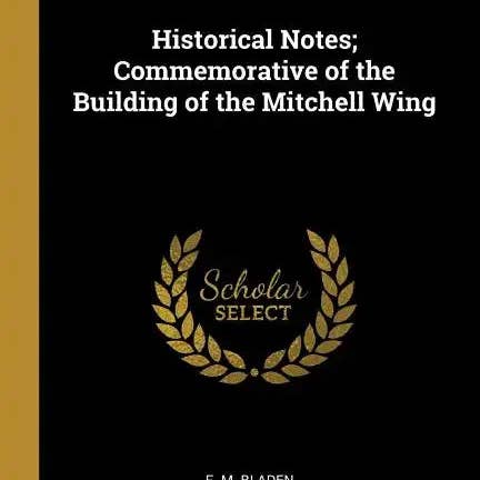 Books by splitShops - Wholesale History & Geography - Historical Notes; Commemorative of the Building of the Mitchell Wing - Paperback