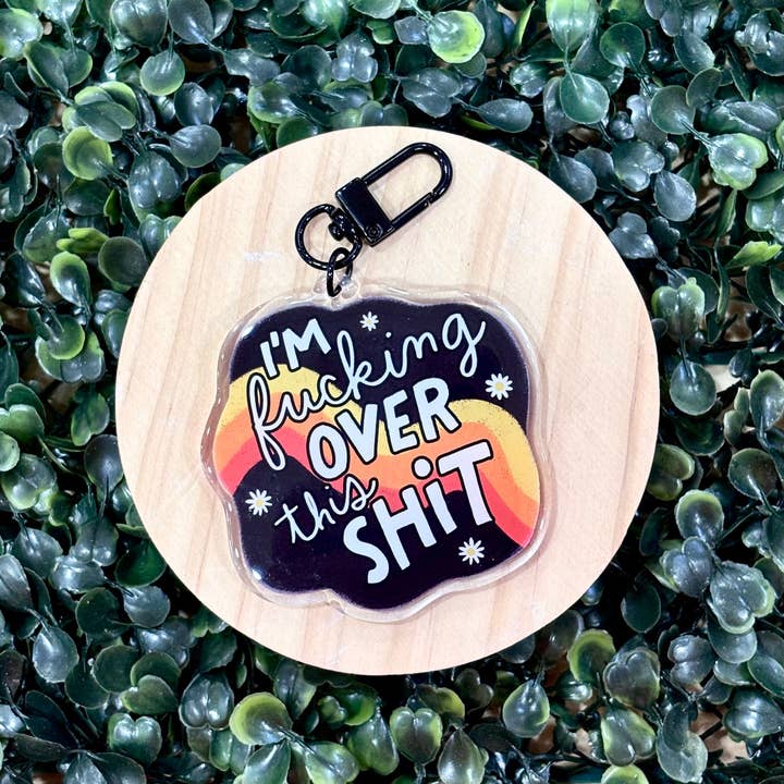 Ik ben helemaal klaar met deze shit acryl sleutelhanger. voor wholesale door Posh Paperie