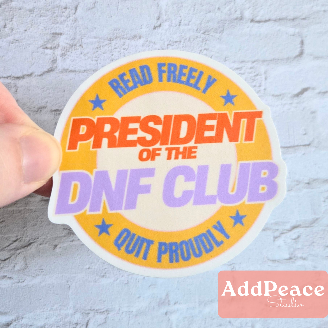 AddPeace Studio - Wholesale Sticker - President of the DNF Club – Funny Book Lover Sticker2