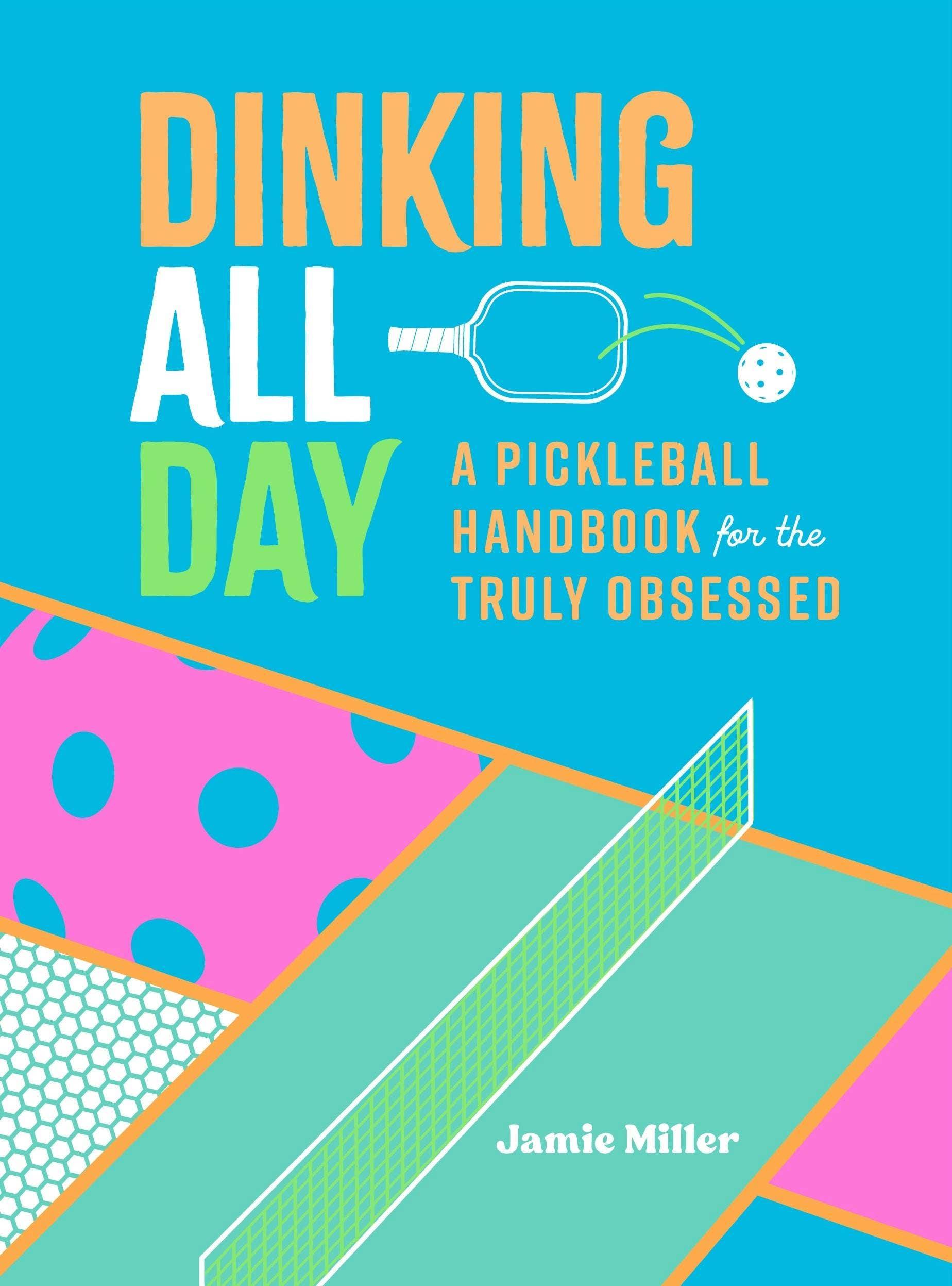 Macmillan Publishers - Wholesale Sports & Recreation - Dinking All Day: Pickleball Handbook For The Obsessed0